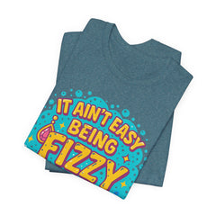 Fun Casual Tee - "It Ain't Easy Being Fizzy" Unisex Jersey Shirt, Jewelry Reveals, Fizzin
