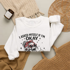 Skeleton Laughing Sweatshirt - "I Asked Myself If I'm Okay and We Both Started Laughing" Graphic Crewneck