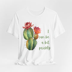 I Can Be A Bit Prickly  - Cactus - Unisex Jersey Short Sleeve Tee