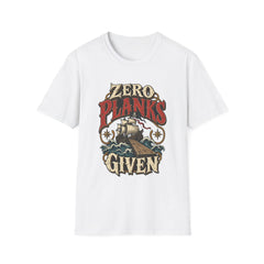 Zero Planks Given T-Shirt — Funny Pirate Ship Tee