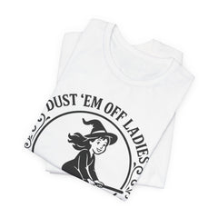 Dust 'Em Off Ladies Riding Season Tee - Unisex Jersey Short Sleeve T-Shirt, Halloween Shirt, Witchy Tee, Fall Apparel, Fun Gift