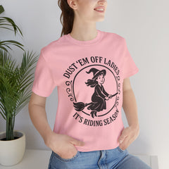 Dust 'Em Off Ladies Riding Season Tee - Unisex Jersey Short Sleeve T-Shirt, Halloween Shirt, Witchy Tee, Fall Apparel, Fun Gift