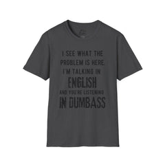 Listening in Dumbass- Unisex Softstyle T-Shirt