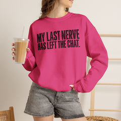 "My Last Nerve Has Left the Chat" Funny Slogan Crewneck Seeatshirt