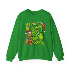 If I Can’t Bring My Dog I’m Not Going - Dr. Seuss Grinch Christmas Sweatshirt