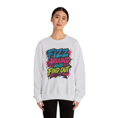 Fizz Around and Find Out Crewneck Sweatshirt, Unisex Graphic Sweatshirt by Gildan