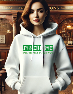 Funny Unisex Fleece Hoodie - "Pinch Me, I'll Throw A Punch You"