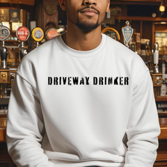 DRIVEWAY DRINKER –  Sweatshirt