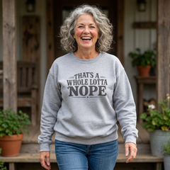 “That’s A Whole Lotta Nope” Crewneck Sweatshirt- Southern Heritage