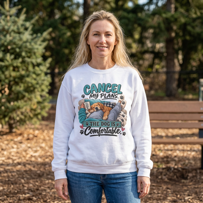 Dog Lover Sweatshirt — “Cancel My Plans, The Dog Is Comfortable” Cozy Crewneck