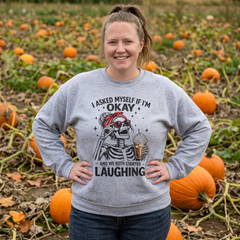 Skeleton Laughing Sweatshirt - "I Asked Myself If I'm Okay and We Both Started Laughing" Graphic Crewneck