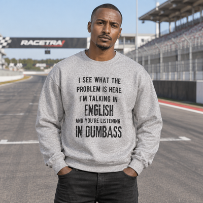 Funny Crewneck Sweatshirt - You’re listening in dumbass