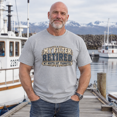 My Filter Retired T-Shirt — Funny Retirement Shirt (“My Filter Retired, My Mouth Got Promoted”)