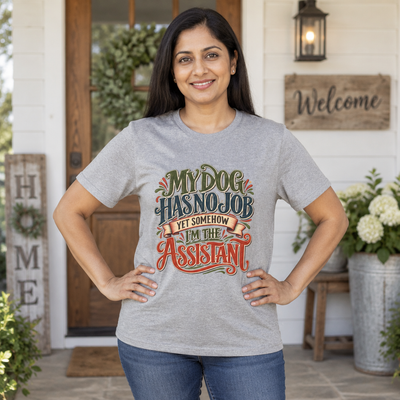 My Dog Has No Job Yet Somehow I Am the Assistant T-Shirt - Dog Lover