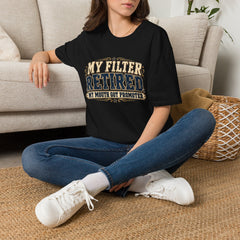 My Filter Retired T-Shirt — Funny Retirement Shirt (“My Filter Retired, My Mouth Got Promoted”)