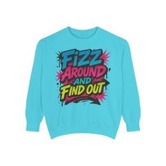 Fizz Around and Find Out Sweatshirt by Comfort Colors, FAFO, Jewelry Lovers