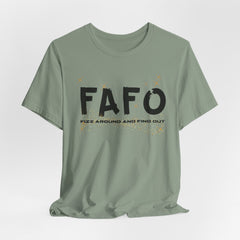 FAFO TFizz Around and Find Out, trendy Motivational Tee, Unisex Jersey Short Sleeve Tee , Streetwear Fashion