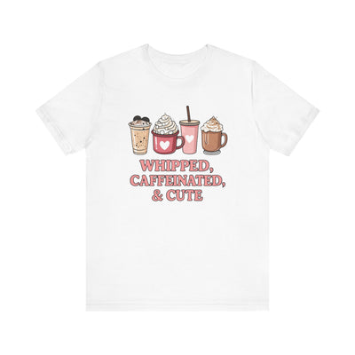 Whipped, Caffeinated, & Cute Tee- Coffee Lover Shirt, Perfect for Gifts, Valentine's, Coffee Enthusiasts, Cozy Wear