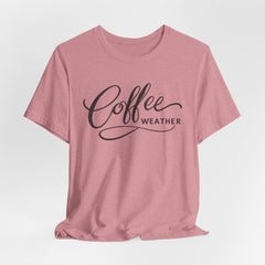 Coffee Weather T-Shirt — Script Graphic Casual Tee for Coffee Lovers