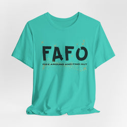 FAFO TFizz Around and Find Out, trendy Motivational Tee, Unisex Jersey Short Sleeve Tee , Streetwear Fashion
