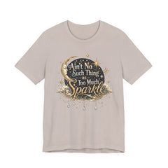 Sparkle Graphic Tee — "Ain't No Such Thing as Too Much Sparkle"