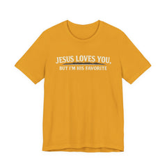 Jesus Loves You Tee — “But I’m His Favorite” Christian Graphic T-Shirt