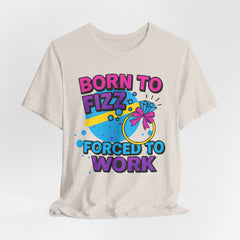 Born to Fizz Tee, Fun Graphic T-Shirt, Unisex Comedy Shirt, Surprise Jewelry Reveals, Bella Canvas