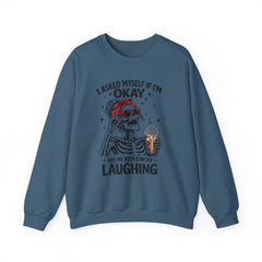 Skeleton Laughing Sweatshirt - "I Asked Myself If I'm Okay and We Both Started Laughing" Graphic Crewneck