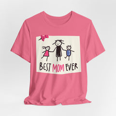 Best Mom Ever Short Sleeve Tee - Perfect Gift for Mother's Day