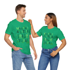 Funny St. Patrick's Day Unisex Tee - "We're All a Little Irish Today"