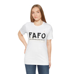 FAFO TFizz Around and Find Out, trendy Motivational Tee, Unisex Jersey Short Sleeve Tee , Streetwear Fashion