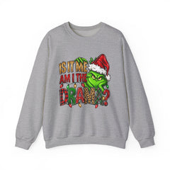 Grinch 'Is It Me? Am I The Drama?' Christmas Sweatshirt