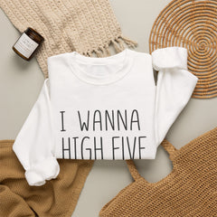 Sweatshirt — "I Wanna High Five Your Face" Funny Casual Crewneck