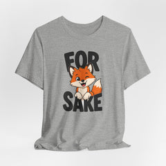 Funny Fox Tee "For Sake" Cute Fox Graphic T-Shirt