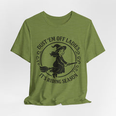 Dust 'Em Off Ladies Riding Season Tee - Unisex Jersey Short Sleeve T-Shirt, Halloween Shirt, Witchy Tee, Fall Apparel, Fun Gift