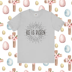 He Is Risen Unisex Short Sleeve Tee - Easter Celebration Shirt
