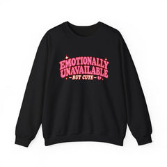 Emotionally Unavailable But Cute Crewneck Sweatshirt – Cute Sarcastic Valentine Vibes