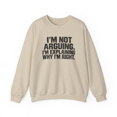 "I’m Not Arguing, I’m Explaining Why I’m Right" Graphic Sweatshirt