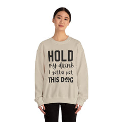 "Hold My Drink, I Gotta Pet This Dog" Unisex Heavy Blend™ Crewneck Sweatshirt