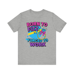 Born to Fizz Tee, Fun Graphic T-Shirt, Unisex Comedy Shirt, Surprise Jewelry Reveals, Bella Canvas