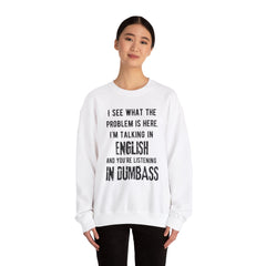 Funny Crewneck Sweatshirt - You’re listening in dumbass