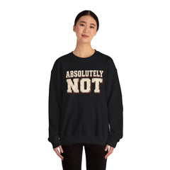 Fun Attitude Sweatshirt “Absolutely Not”