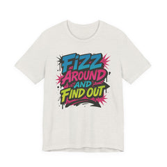 Fizz Around and Find Out Tee by Bella Canvas Jewelry Lover, FAFO, Unisex Jersey Tee