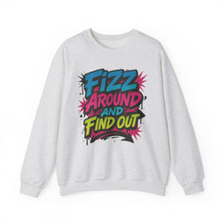 Fizz Around and Find Out Crewneck Sweatshirt, Unisex Graphic Sweatshirt by Gildan