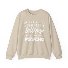 Funny Crewneck Sweatshirt - Humor Sarcasm Lollipop Triple Dipped in Psycho