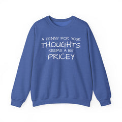 Sweatshirt Funny - Penny for Your Thoughts Design