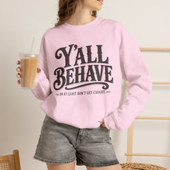Y'all Behave Crewneck Sweatshirt — Funny Southern Slogan Pullover- Southern Heritage