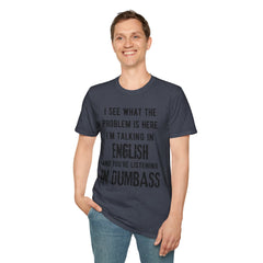 Listening in Dumbass- Unisex Softstyle T-Shirt