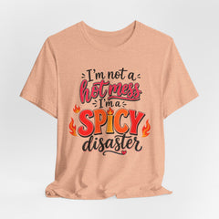 Spicy Disaster Tee – "I’m Not a Hot Mess, I’m a Spicy Disaster" Graphic T-Shirt