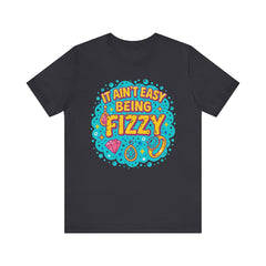 Fun Casual Tee - "It Ain't Easy Being Fizzy" Unisex Jersey Shirt, Jewelry Reveals, Fizzin